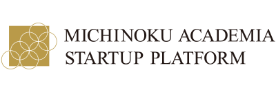 MASP (Michinoku Academia Startup Co-Creation Platform) Leading School: Tohoku University